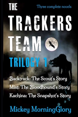 The Trackers Team: Trilogy 1 - Carns, Ann W (Editor), and Morningglory, Mickey