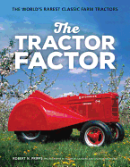 The Tractor Factor: The World's Rarest Classic Farm Tractors