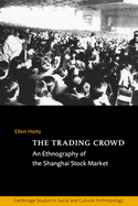 The Trading Crowd: An Ethnography of the Shanghai Stock Market