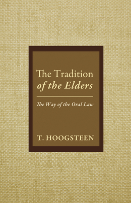 The Tradition of the Elders - Hoogsteen, T