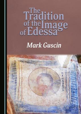 The Tradition of the Image of Edessa - Guscin, Mark