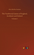 The Traditional Games of England, Scotland, and Ireland: Volume 1