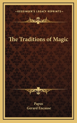 The Traditions of Magic - Papus, and Encause, Gerard