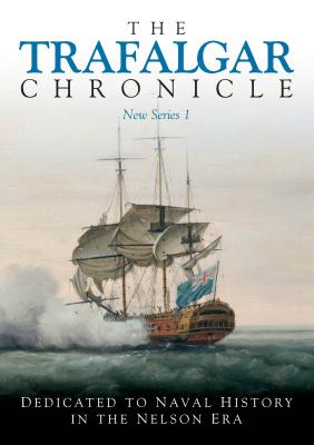 The Trafalgar Chronicle: Dedicated to Naval History in the Nelson Era - Hore, Peter (Editor)