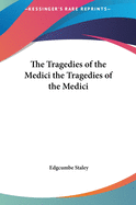 The Tragedies of the Medici the Tragedies of the Medici