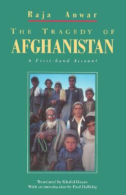 The Tragedy of Afghanistan: A First-Hand Account - Halliday, Fred, and Hasan, Khalid (Translated by), and Anwar, Raja