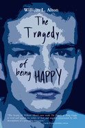 The Tragedy of Being Happy