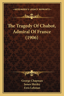The Tragedy of Chabot, Admiral of France (1906)