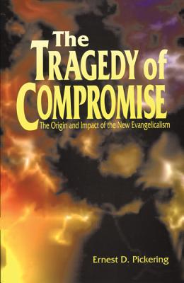 The Tragedy of Compromise - Pickering, Ernest D