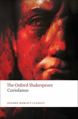 The Tragedy of Coriolanus: The Oxford Shakespeare - Shakespeare, William, and Parker, R. B. (Editor)