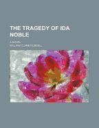 The Tragedy of Ida Noble a Novel