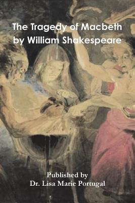 The Tragedy of Macbeth By William Shakespeare - Portugal, Lisa Marie, Dr.