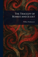 The Tragedy of Romeo and Juliet