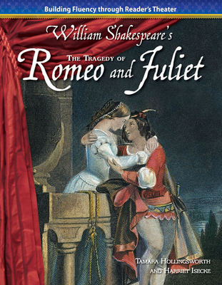 The Tragedy of Romeo and Juliet - Hollingsworth, Tamara, and Isecke, Harriet