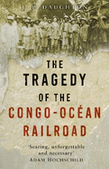 The Tragedy of the Congo-Ocan Railroad