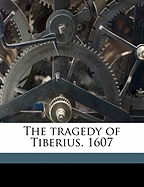 The Tragedy of Tiberius. 1607