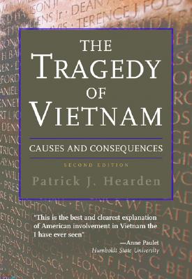 The Tragedy of Vietnam: Causes and Consequences - Hearden, Patrick J