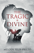 The Tragic + Divine