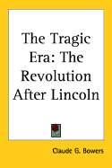 The Tragic Era: The Revolution After Lincoln