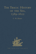 The Tragic History of the Sea, 1589-1622: Narratives of the shipwrecks of the Portuguese East Indiamen So Thom (1589), Santo Alberto (1593), So Joo Baptista (1622) and the journeys of the survivors in South East Africa