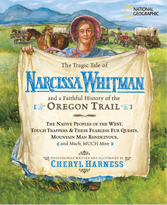 The Tragic Tale of Narcissa Whitman and a Faithful History of the Oregon Trail - Harness, Cheryl