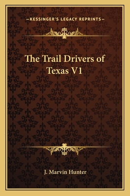 The Trail Drivers of Texas V1 - Hunter, J Marvin (Editor)