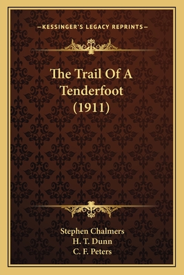 The Trail of a Tenderfoot (1911) - Chalmers, Stephen, and Dunn, H T (Illustrator), and Peters, C F (Illustrator)