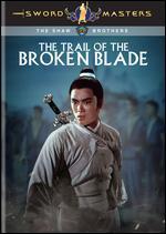 The Trail of the Broken Blade - Chang Cheh
