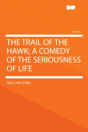 The Trail of the Hawk: A Comedy of the Seriousness of Life
