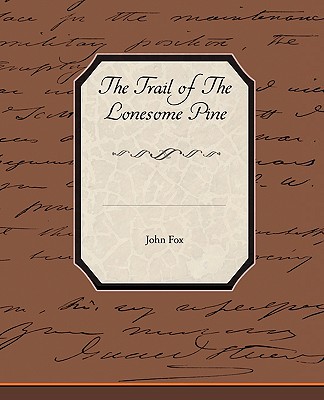 The Trail of the Lonesome Pine - Fox, John, Dr.