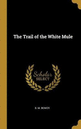 The Trail of the White Mule