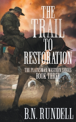 The Trail to Restoration: A Classic Western Series - Rundell, B N