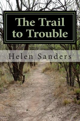 The Trail to Trouble - Sanders, Helen M