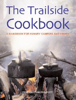 The Trailside Cookbook: A Handbook for Hungry Campers and Hikers - Philpott, Don, and Philpott, Pam