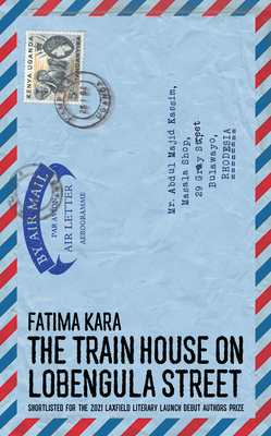 The Train House on Lobengula Street - Kara, Fatima