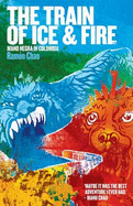 The Train of Ice and Fire: Mano Negra in Colombia - Chao, Ramon, and Wright, Ann (Translated by)