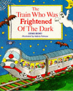 The Train Who Was Frightened of the Dark - Bond, Denis