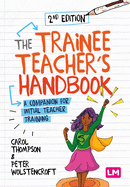 The Trainee Teachers Handbook: A companion for initial teacher training