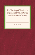 The Training of Teachers in England and Wales During the Nineteenth Century