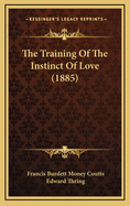 The Training of the Instinct of Love (1885)