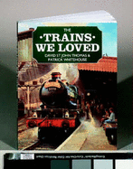 The Trains We Loved - Thomas, David St John, and Whitehouse, Patrick