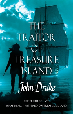 The Traitor of Treasure Island: The truth at last - Drake, John
