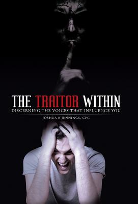 The Traitor Within: Discerning the Voices that Influence You - Jennings, Cpc Joshua B