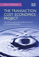 The Transaction Cost Economics Project: The Theory and Practice of the Governance of Contractual Relations - Williamson, Oliver E.