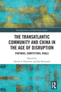 The Transatlantic Community and China in the Age of Disruption: Partners, Competitors, Rivals