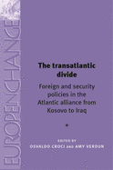 The Transatlantic Divide: Foreign and Security Policies in the Atlantic Alliance from Kosovo to Iraq