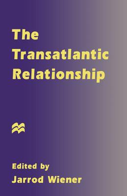 The Transatlantic Relationship - Wiener, Jarrod (Editor)