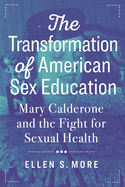 The Transformation of American Sex Education: Mary Calderone and the Fight for Sexual Health
