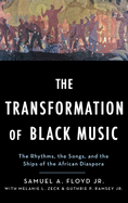 The Transformation of Black Music: The Rhythms, the Songs, and the Ships of the African Diaspora