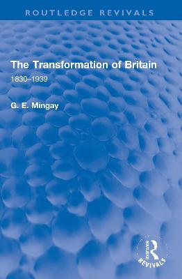 The Transformation of Britain: 1830-1939 - Mingay, G E